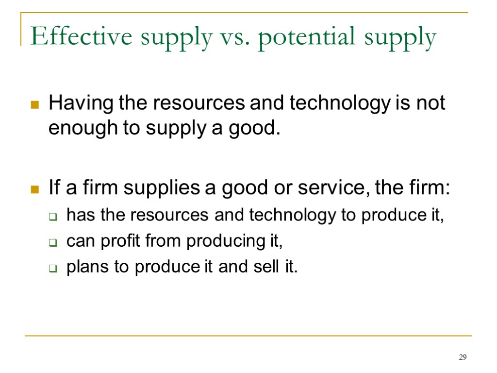 29 Effective supply vs. potential supply Having the resources and technology is not enough